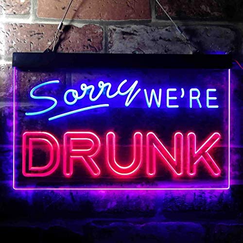 Sorry Were Drunk Dual LED Neon Light Sign